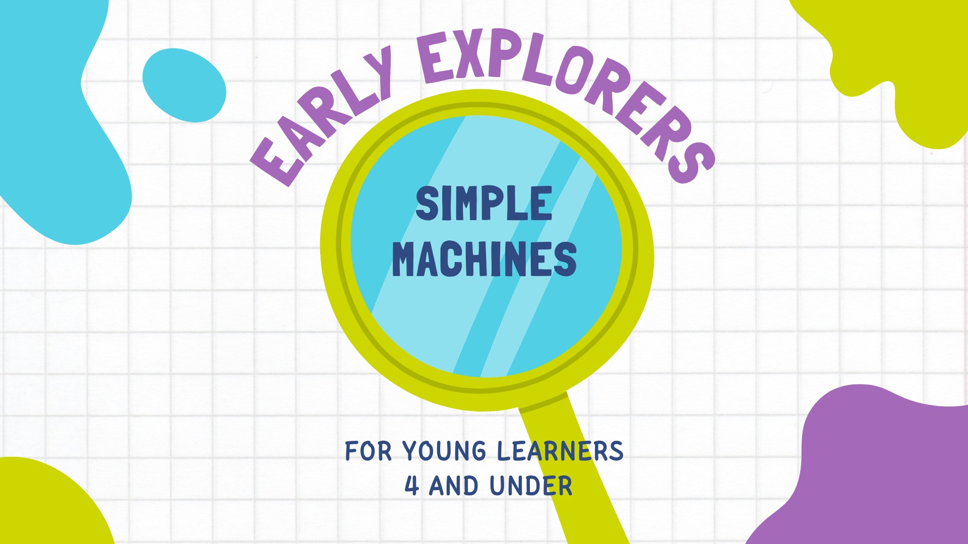 Early Explorers: Simple Machines
