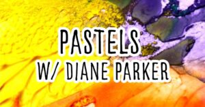 Pastels w/ Diane Parker