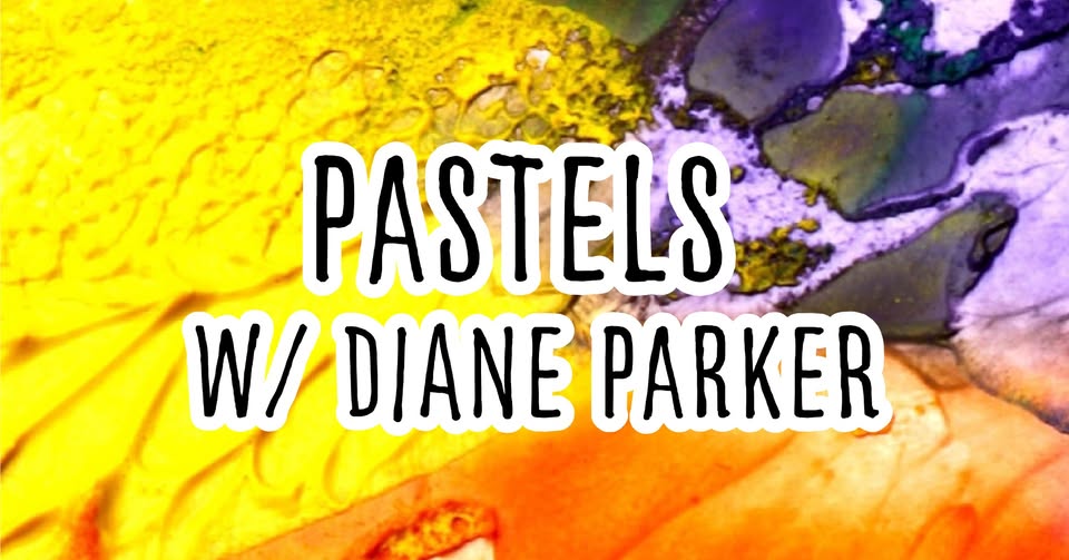 Pastels w/ Diane Parker