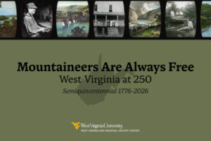 Mountaineers Are Always Free: West Virginia at 250
