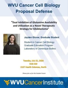 WVU Cancer Institute Cancer Cell Biology Presents Jayden Glover Proposal Defense
