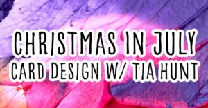 Christmas in July Card Making