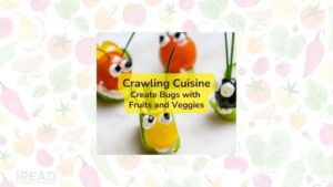 Crawling Cuisine: Create Bugs with Fruits and Veggies